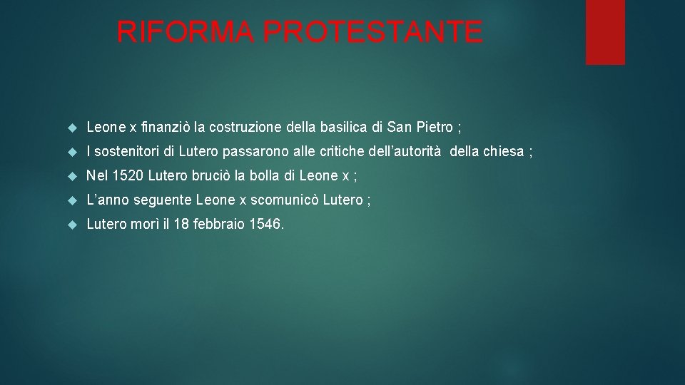RIFORMA PROTESTANTE Leone x finanziò la costruzione della basilica di San Pietro ; I