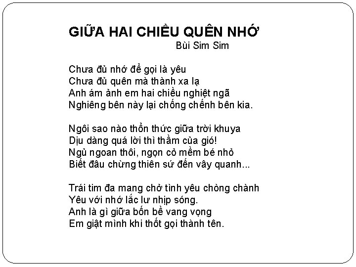 GIỮA HAI CHIỀU QUÊN NHỚ Bùi Sim Chưa đủ nhớ để gọi là yêu