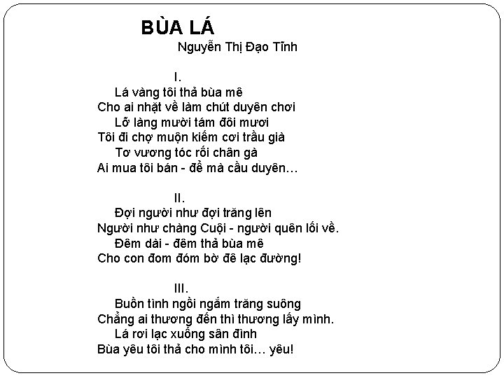 BÙA LÁ Nguyễn Thị Đạo Tĩnh I. Lá vàng tôi thả bùa mê Cho