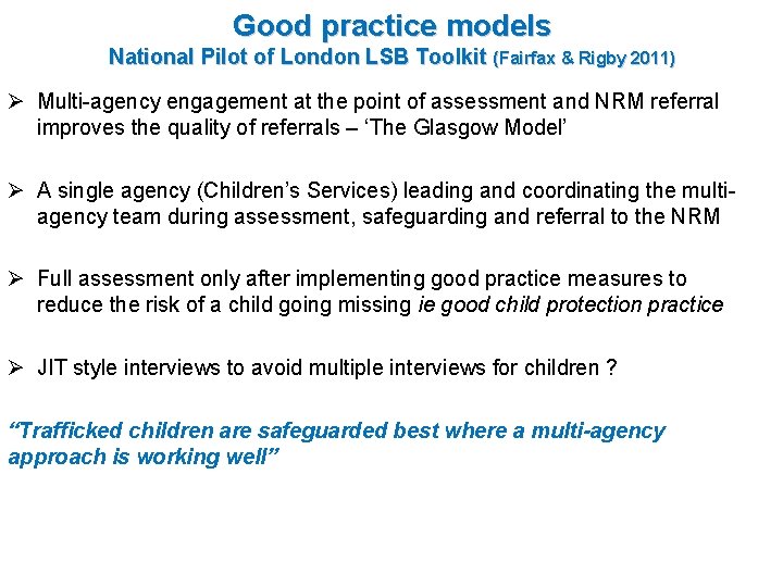 Good practice models National Pilot of London LSB Toolkit (Fairfax & Rigby 2011) Ø