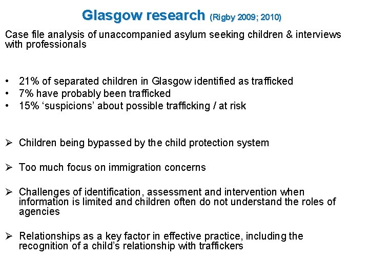 Glasgow research (Rigby 2009; 2010) Case file analysis of unaccompanied asylum seeking children &