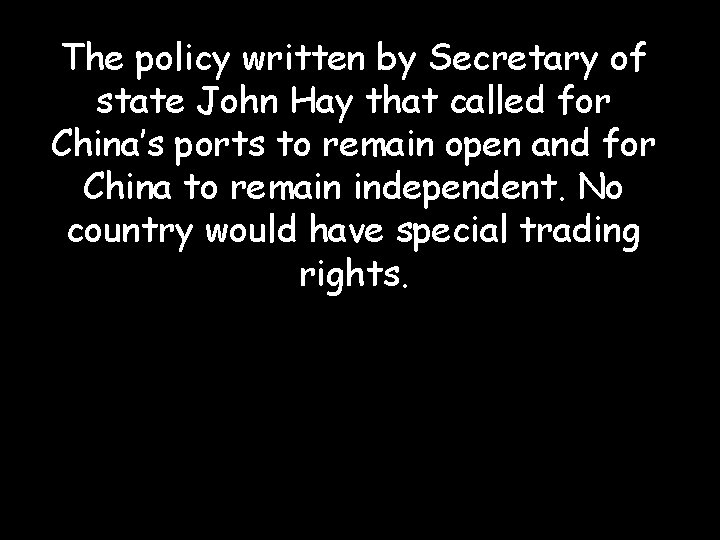 The policy written by Secretary of state John Hay that called for China’s ports