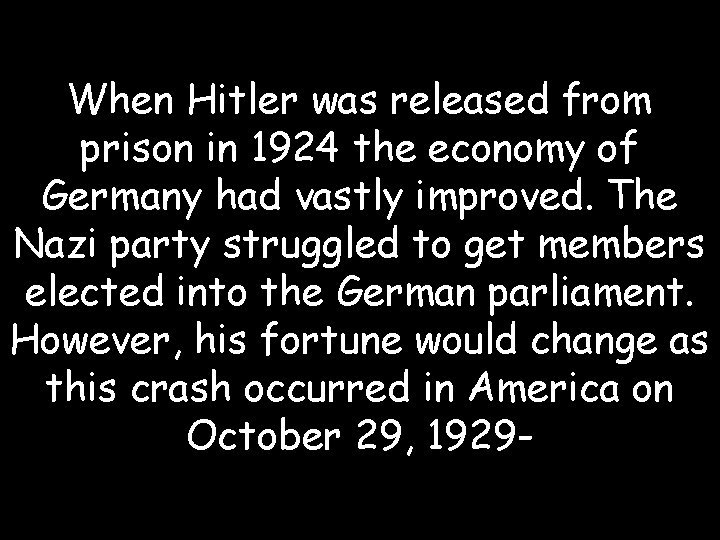 When Hitler was released from prison in 1924 the economy of Germany had vastly