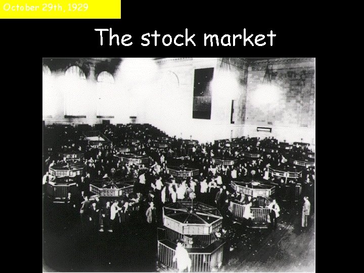 October 29 th, 1929 The stock market 