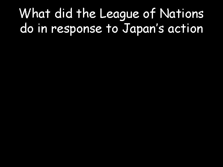 What did the League of Nations do in response to Japan’s action 