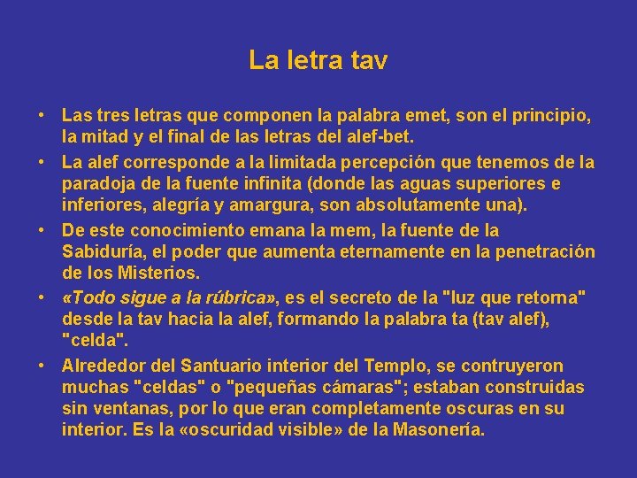 La letra tav • Las tres letras que componen la palabra emet, son el