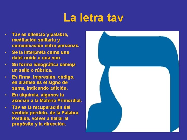 La letra tav • • • Tav es silencio y palabra, meditación solitaria y