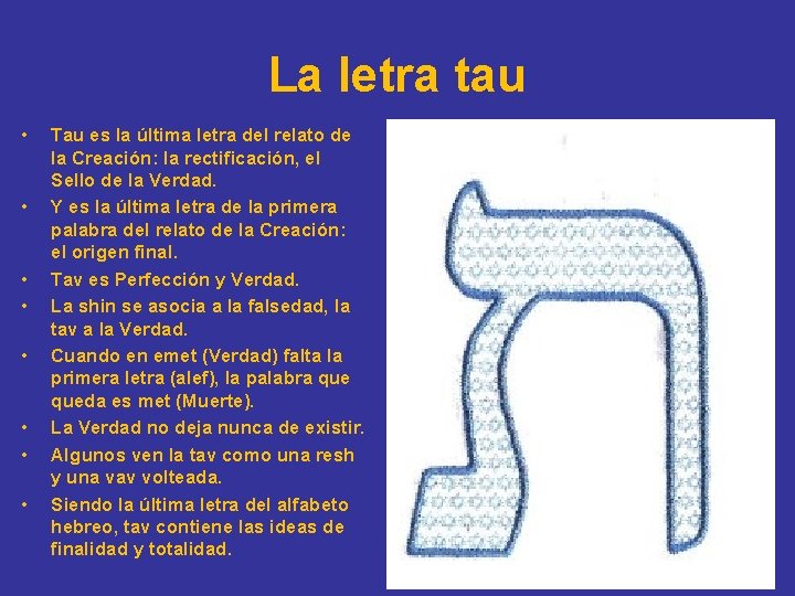La letra tau • • Tau es la última letra del relato de la