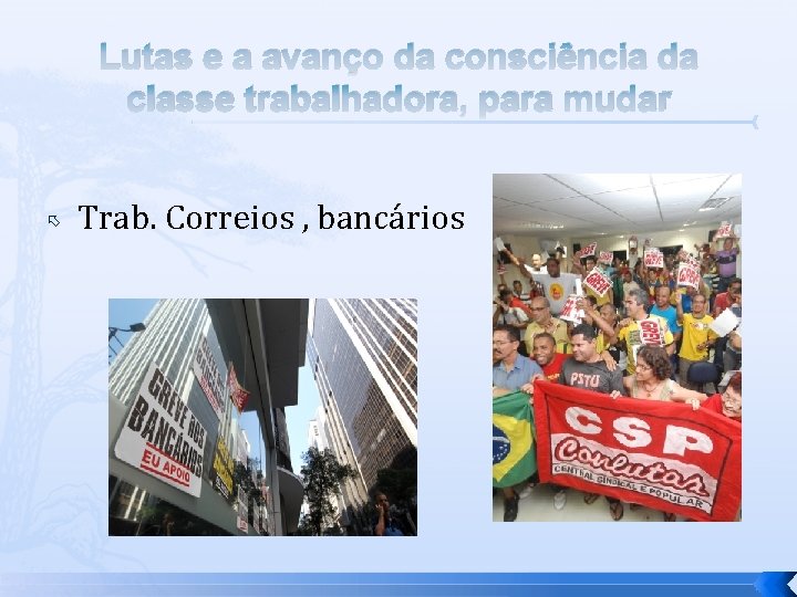 Lutas e a avanço da consciência da classe trabalhadora, para mudar Trab. Correios ,