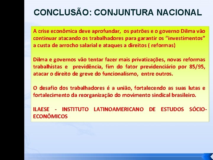 CONCLUSÃO: CONJUNTURA NACIONAL. A crise econômica deve aprofundar, os patrões e o governo Dilma