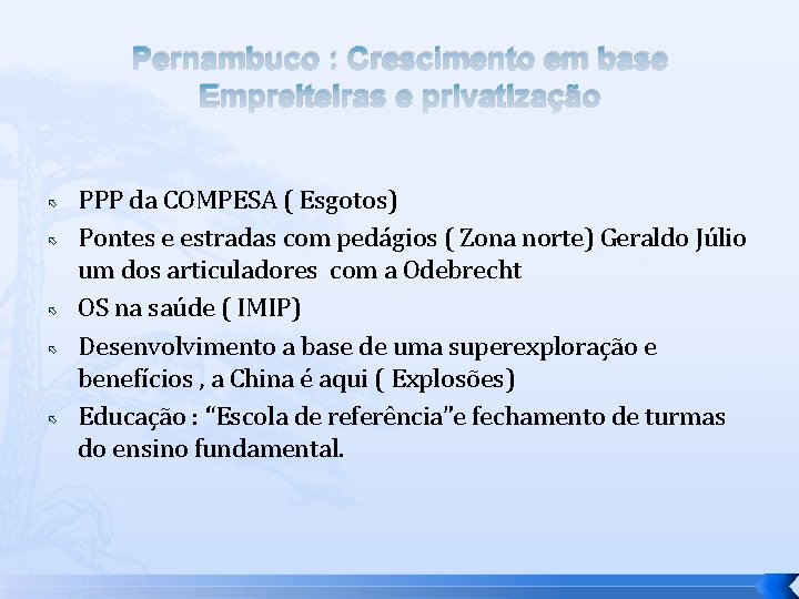 Pernambuco : Crescimento em base Empreiteiras e privatização PPP da COMPESA ( Esgotos) Pontes