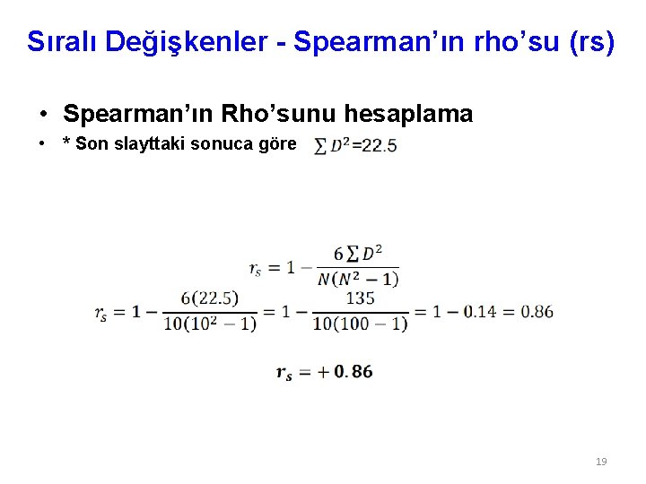 Sıralı Değişkenler - Spearman’ın rho’su (rs) • Spearman’ın Rho’sunu hesaplama • * Son slayttaki