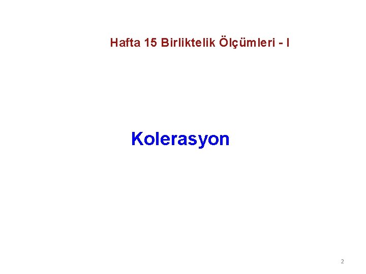 Hafta 15 Birliktelik Ölçümleri - I Kolerasyon 2 