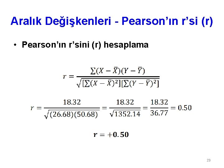 Aralık Değişkenleri - Pearson’ın r’si (r) • Pearson’ın r’sini (r) hesaplama 23 