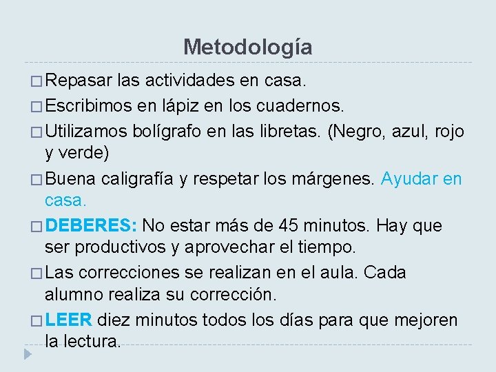 Metodología � Repasar las actividades en casa. � Escribimos en lápiz en los cuadernos.