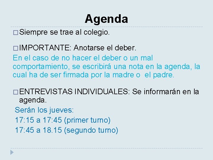 Agenda � Siempre se trae al colegio. � IMPORTANTE: Anotarse el deber. En el