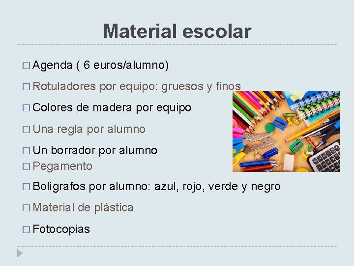 Material escolar � Agenda ( 6 euros/alumno) � Rotuladores � Colores � Una por