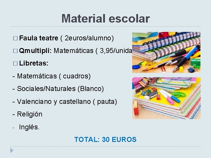 Material escolar � Faula teatre ( 2 euros/alumno) � Qmultipli: Matemáticas ( 3, 95/unidad)