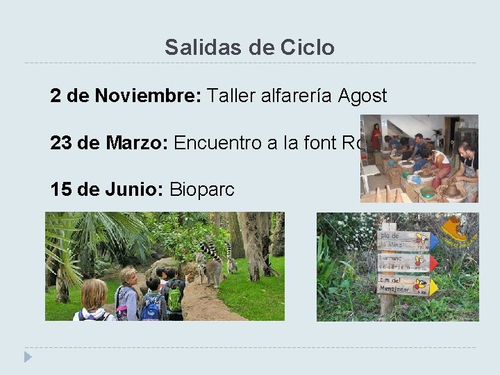 Salidas de Ciclo 2 de Noviembre: Taller alfarería Agost 23 de Marzo: Encuentro a