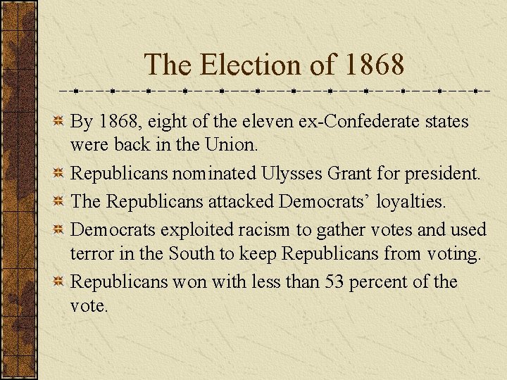 The Election of 1868 By 1868, eight of the eleven ex-Confederate states were back