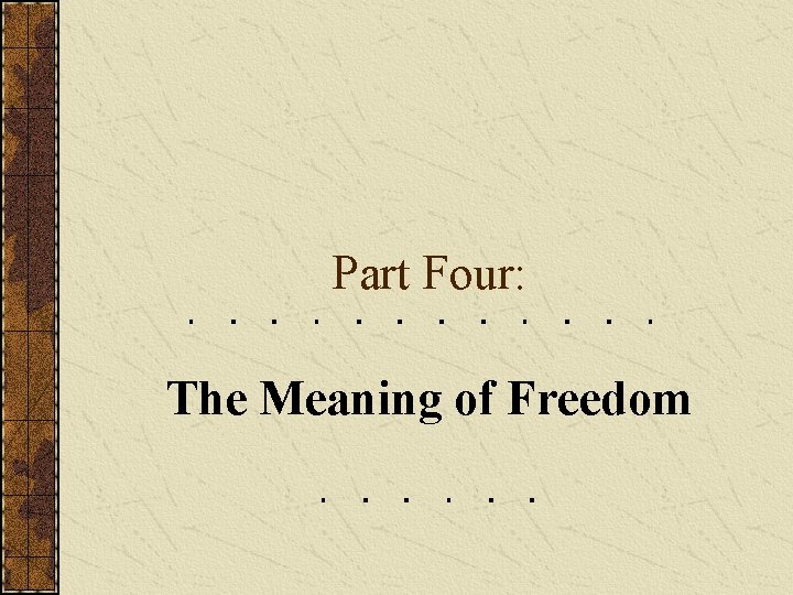 Part Four: The Meaning of Freedom 