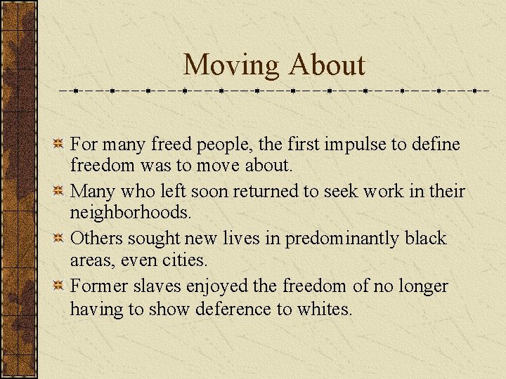 Moving About For many freed people, the first impulse to define freedom was to