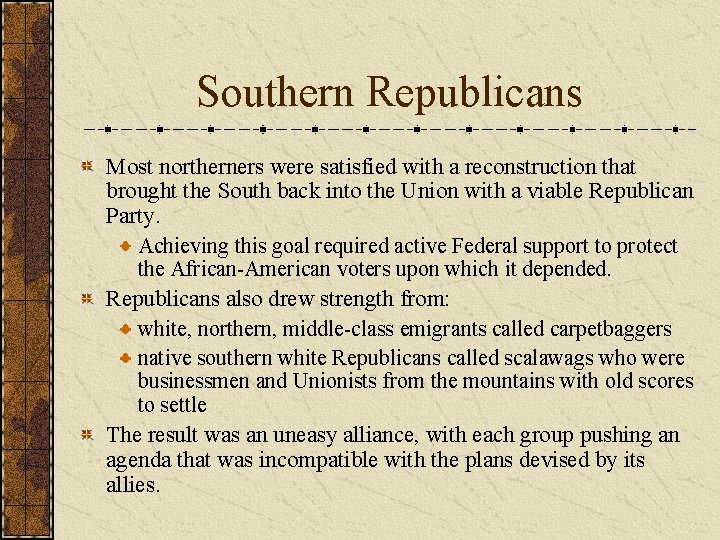 Southern Republicans Most northerners were satisfied with a reconstruction that brought the South back