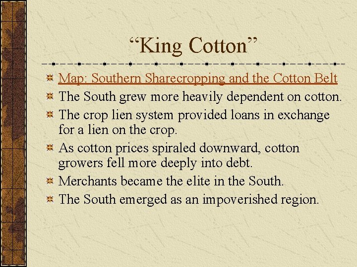 “King Cotton” Map: Southern Sharecropping and the Cotton Belt The South grew more heavily