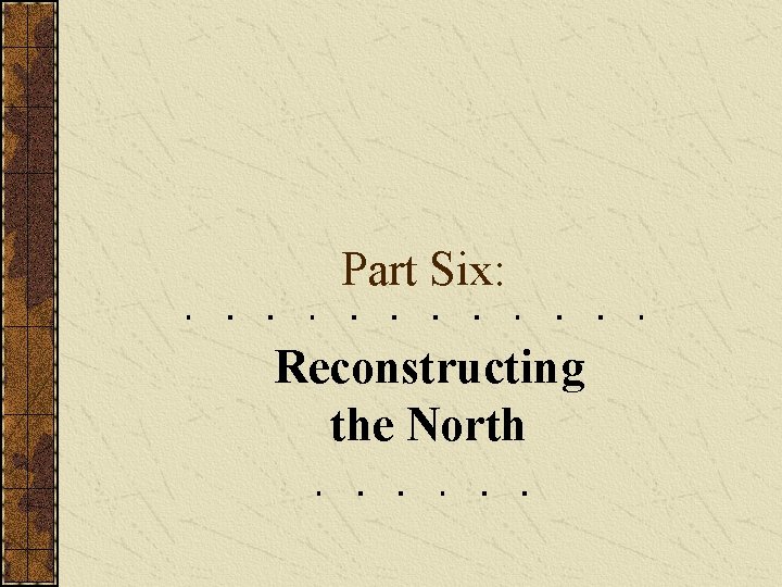 Part Six: Reconstructing the North 