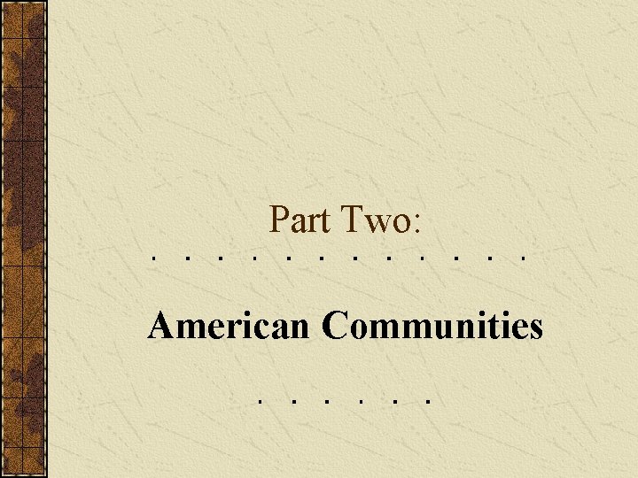 Part Two: American Communities 