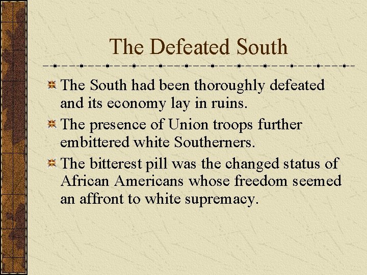 The Defeated South The South had been thoroughly defeated and its economy lay in