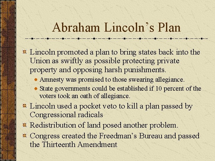 Abraham Lincoln’s Plan Lincoln promoted a plan to bring states back into the Union