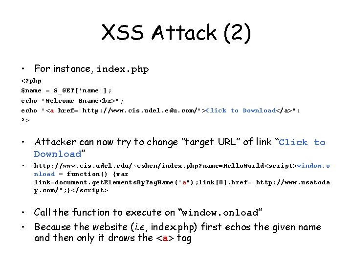 XSS Attack (2) • For instance, index. php <? php $name = $_GET['name']; echo