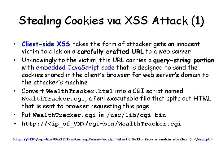 Stealing Cookies via XSS Attack (1) • Client-side XSS takes the form of attacker