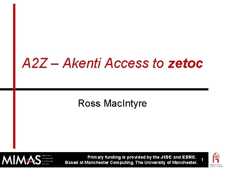 A 2 Z – Akenti Access to zetoc Ross Mac. Intyre Primary funding is