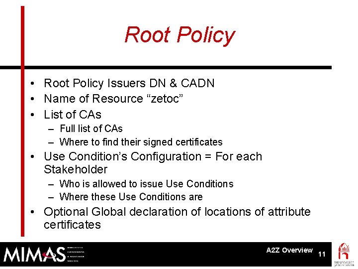 Root Policy • Root Policy Issuers DN & CADN • Name of Resource “zetoc”