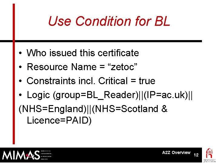 Use Condition for BL • Who issued this certificate • Resource Name = “zetoc”