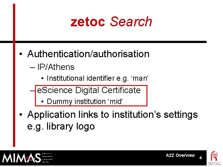 zetoc Search • Authentication/authorisation – IP/Athens • Institutional identifier e. g. ‘man’ – e.