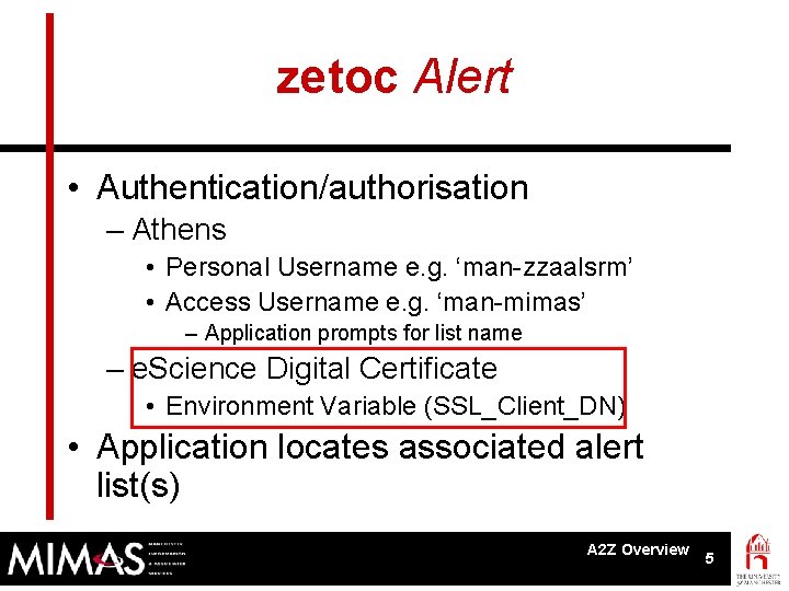 zetoc Alert • Authentication/authorisation – Athens • Personal Username e. g. ‘man-zzaalsrm’ • Access