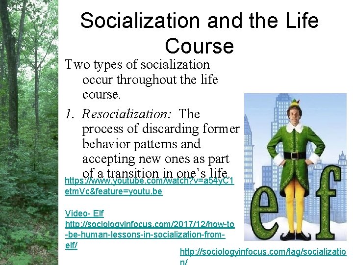 Socialization and the Life Course Two types of socialization occur throughout the life course.