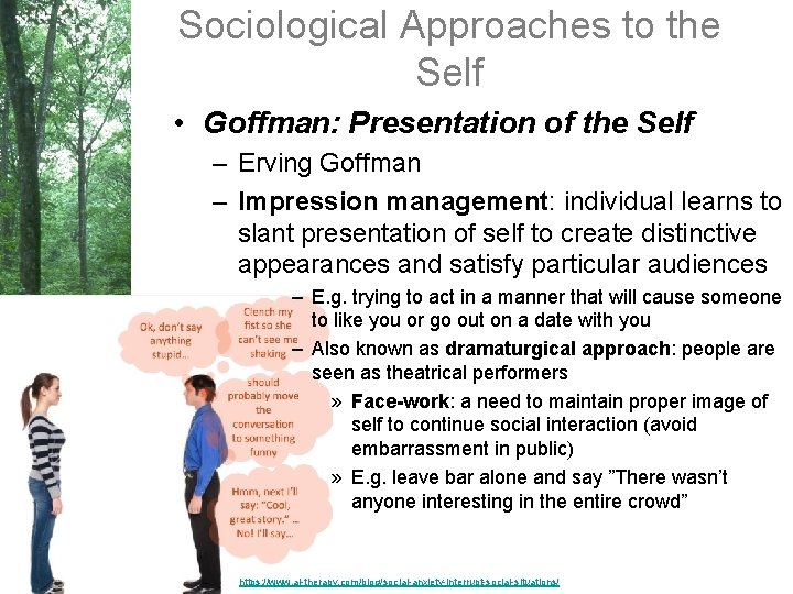 Sociological Approaches to the Self • Goffman: Presentation of the Self – Erving Goffman