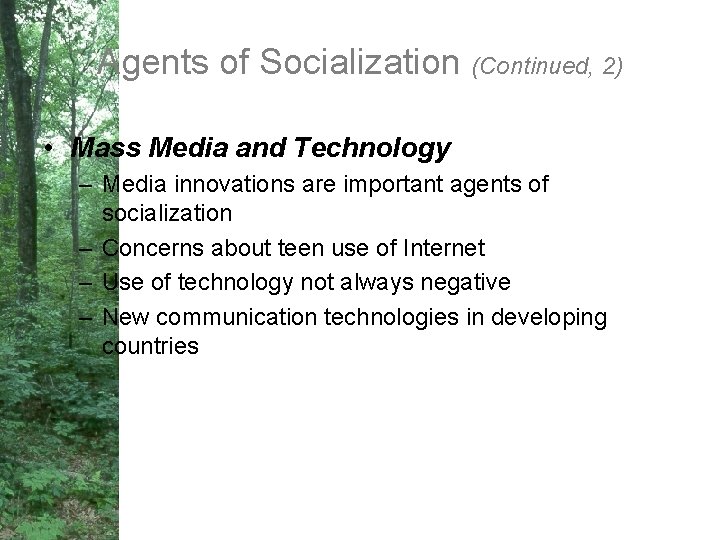 Agents of Socialization (Continued, 2) • Mass Media and Technology – Media innovations are