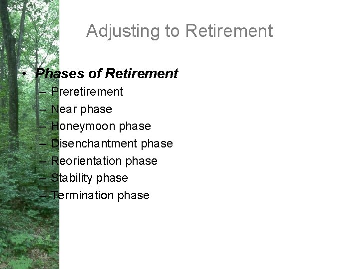 Adjusting to Retirement • Phases of Retirement – – – – Preretirement Near phase