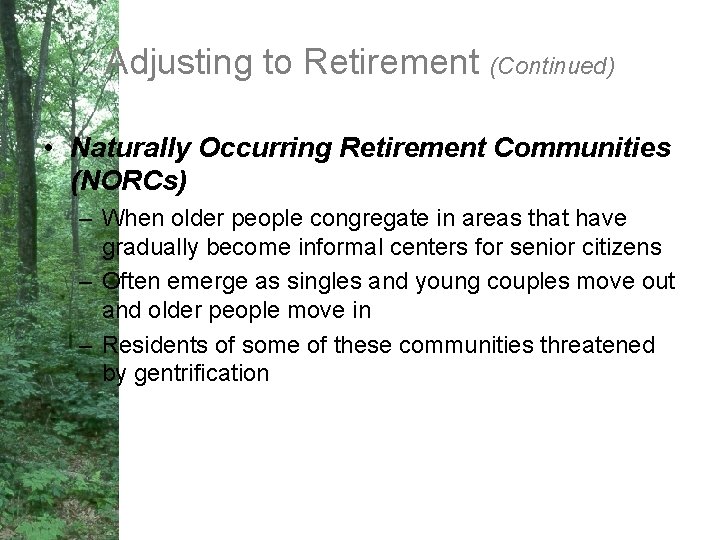 Adjusting to Retirement (Continued) • Naturally Occurring Retirement Communities (NORCs) – When older people