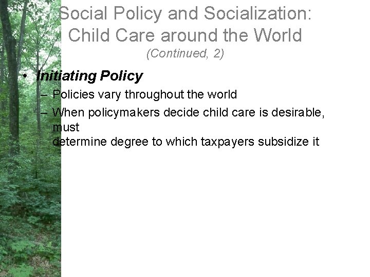 Social Policy and Socialization: Child Care around the World (Continued, 2) • Initiating Policy