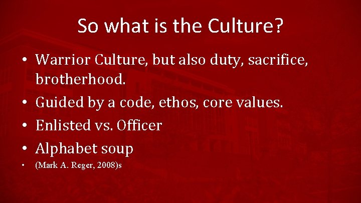 So what is the Culture? • Warrior Culture, but also duty, sacrifice, brotherhood. •