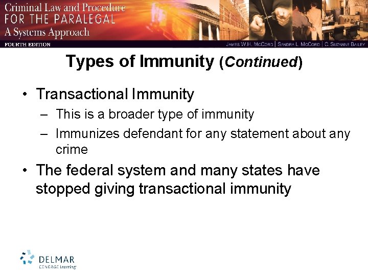 Types of Immunity (Continued) • Transactional Immunity – This is a broader type of