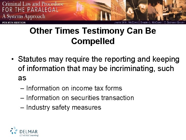 Other Times Testimony Can Be Compelled • Statutes may require the reporting and keeping