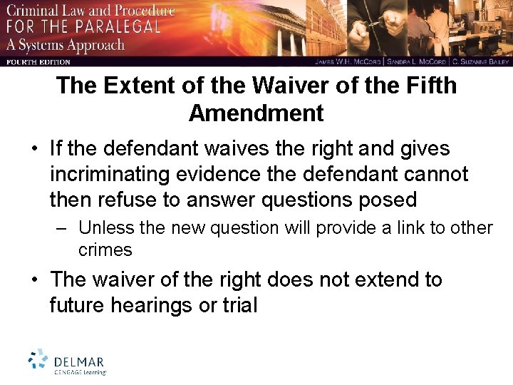 The Extent of the Waiver of the Fifth Amendment • If the defendant waives